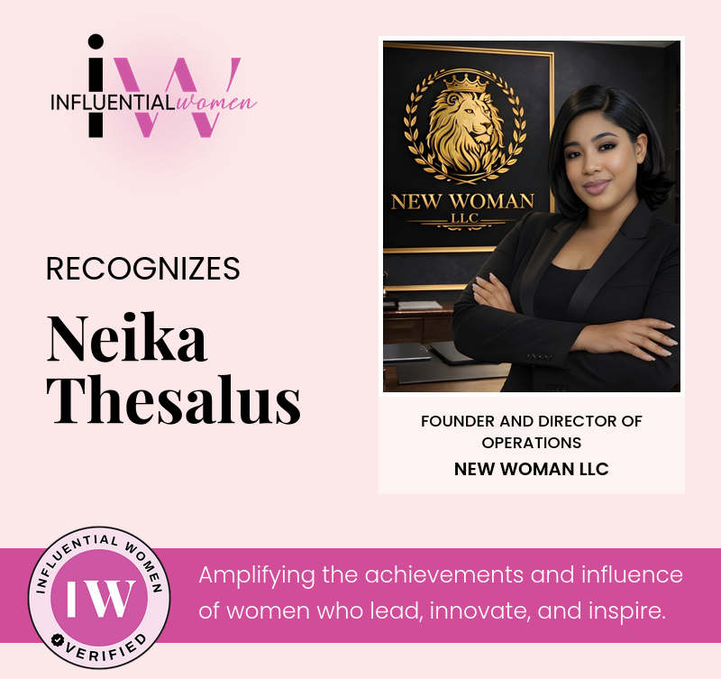 Influential Women recognizes Neika Thesalus — Founder and Director of Operations, New Woman LLC